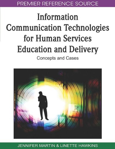 Information Communication Technologies For Human Services Education And Delivery Concepts And Cases Premier Reference Source 1st Edition Jennifer Martin