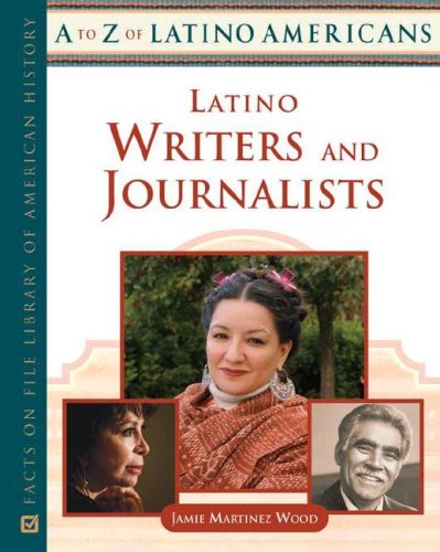 Latino Writers And Journalists A To Z Of Latino Americans 1st Edition Jamie Martinez Wood