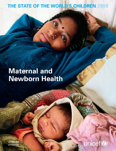 The State Of The Worlds Children 2009 Maternal And Newborn Health 1st Edition United Nations Childrens Fund
