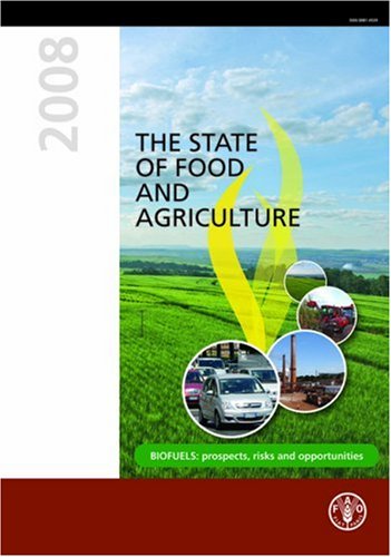 The State Of Food And Agriculture 2008 Biofuels Prospects Risks And Opportunities 1st Edition Food And Agriculture Organization Of The United Nations Contributuon