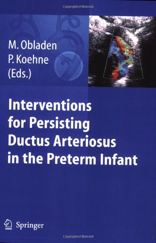 Interventions For Persisting Ductus Arteriosus In The Preterm Infant 1st Edition M Obladen