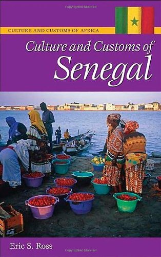 Culture And Customs Of Senegal Eric S Ross