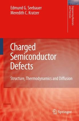 Charged Semiconductor Defects Structure Thermodynamics And Diffusion 1st Edition Edmund G Seebauer