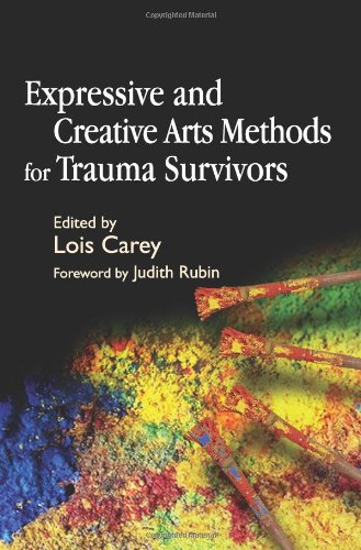 Expressive And Creative Arts Methods For Trauma Survivors 1st Edition Judith Rubin