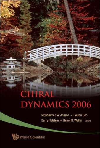 Chiral Dynamics 2006 Proceedings Of The 5th International Workshop On Chiral Dynamics Theory And Experiment Durham Chapel Hill North Carolina Usa 1822 September 2006 Mohammad W Ahmed