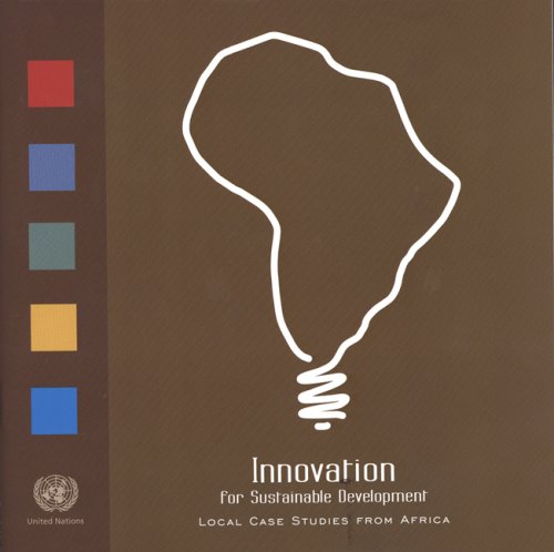 Innovation For Sustainable Development Local Case Studies From Africa United Nations