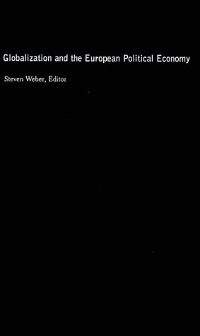 Globalization And The European Political Economy International Relations Series Steven Weber