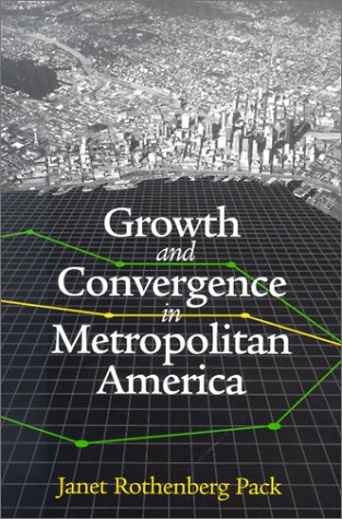 Growth And Convergence In Metropolitan America Brookings Metro Series Janet Rothenberg Pack