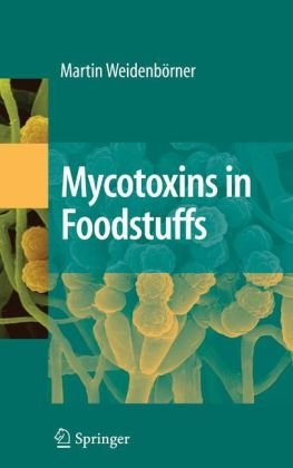 Mycotoxins In Foodstuffs 1st Edition Martin Weidenbrner