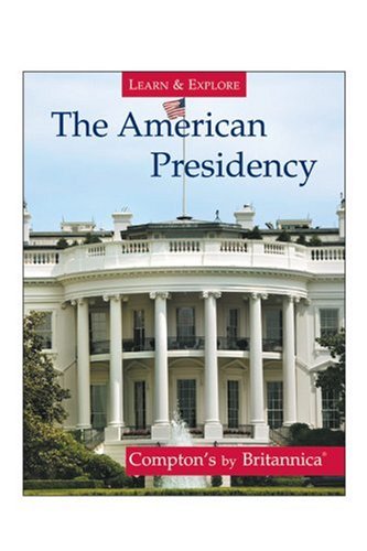 The American Presidency Learn And Explore Encyclopedia Britannica Editorial