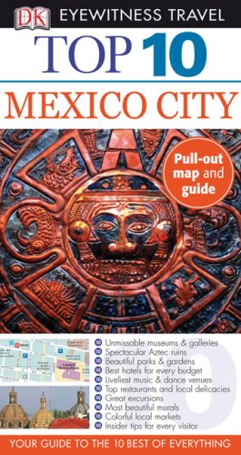 Top 10 Mexico City Eyewitness Top 10 Travel Guides Papmap Nancy Mikula