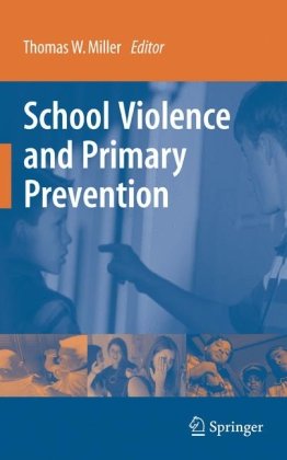 School Violence And Primary Prevention 1st Edition Thomas W Miller Phd Auth