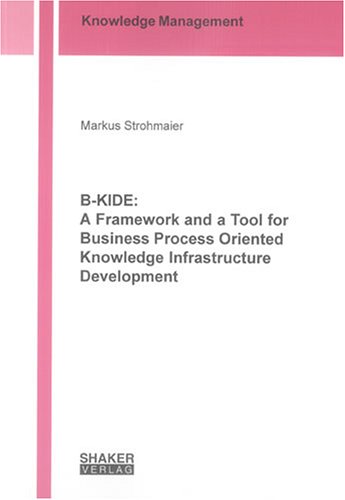 Bkide A Framework And A Tool For Business Process Oriented Knowledge Infrastructure Development Markus Strohmaier