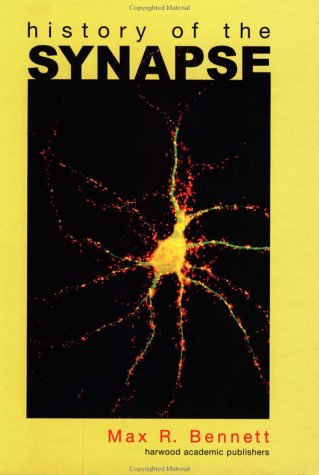 History Of The Synapse 1st Edition Max R Bennett