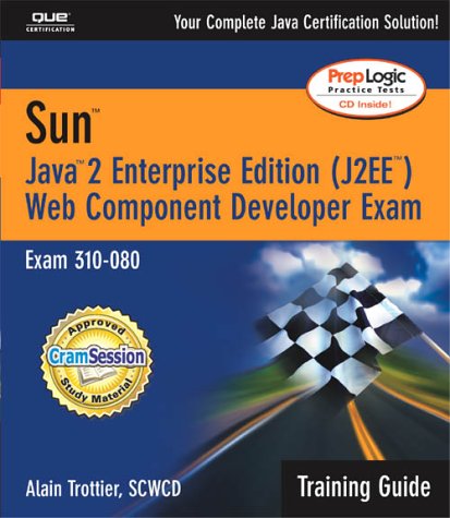 Sun Certification Training Guide 310080 Java 2 Enterprise Edition J2ee Web Component Developer Alain Trottier