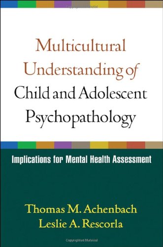 Multicultural Understanding Of Child And Adolescent Psychopathology Implications For Mental Health Assessment 1st Edition Thomas M Achenbach