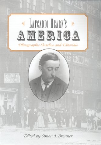 Lafcadio Hearns America Ethnographic Sketches And Editorials Lafcadio Hearn
