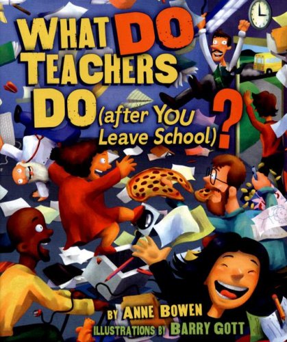 What Do Teachers Do After You Leave School Carolrhoda Picture Books Anne Bowen