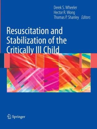 Resuscitation And Stabilization Of The Critically Ill Child 1st Edition Derek S Wheeler Auth