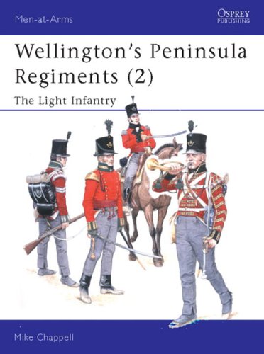 Menatarms 400 Wellingtons Peninsula Regiments 2 The Light Infantry Mike Chappell