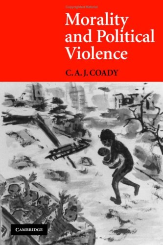 Morality And Political Violence 1st Edition C A J Coady