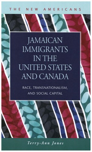 Jamaican Immigrants In The United States And Canada Race Transnationalism And Social Capital The New Americans Recent Immigration And American Society Terryann Jones