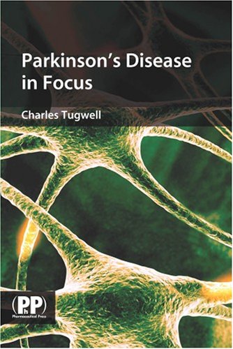 Parkinsons Disease In Focus In Focus 1st Edition Charles Tugwell