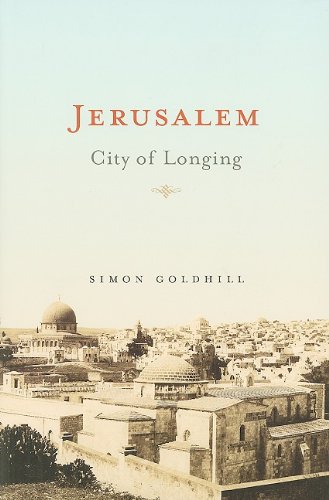 Jerusalem City Of Longing Simon Goldhill