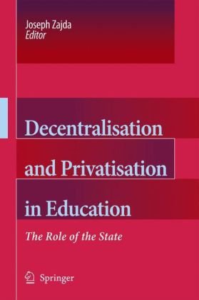 Decentralisation And Privatisation In Education The Role Of The State 1st Edition Joseph Zajda