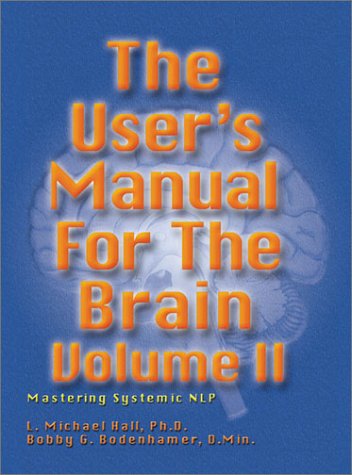Users Manual For The Brain Vol Ii Mastering Systemic Nlp L Michael Hall