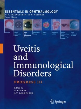 Uveitis And Immunological Disorders Progress Iii Essentials In Ophthalmology 1st Edition Uwe Pleyer