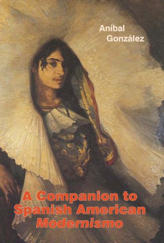 A Companion To Spanish American Modernismo Monografas A Anbal Gonzlez