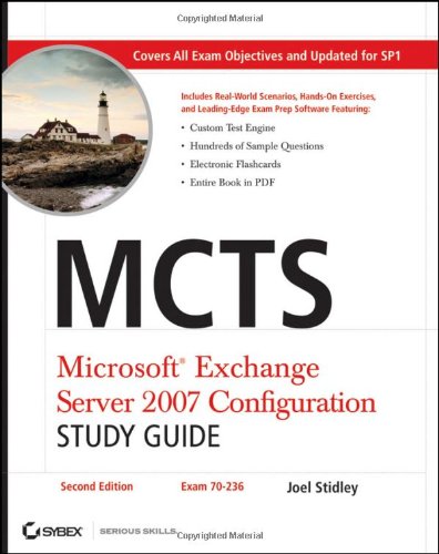 Mcts Microsoft Exchange Server 2007 Configuration Study Guide Exam 70236 2nd Edition Joel Stidley