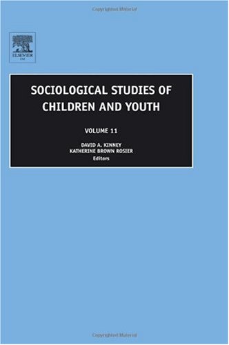 Sociological Studies Of Children And Youth Volume 11 Sociological Studies Of Children And Youth David A Kinney