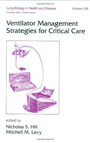 Lung Biology In Health Disease Volume 158 Ventilator Management Strategies For Critical Care 1st Nicholas Hill