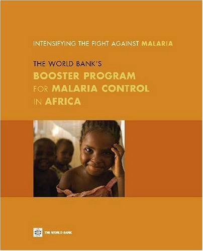 Intensifying The Fight Against Malaria The World Banks Booster Program For Malaria Control In Africa Document Of The World Bank 1st Edition World Bank