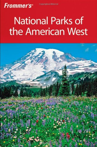 Frommers National Parks Of The American West 6th Edition 2008 Park Guides 6th Don Laine