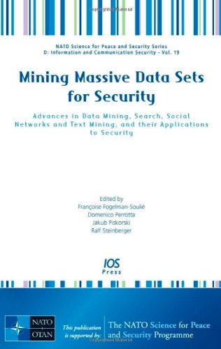Mining Massive Data Sets For Security Advances In Data Mining Search Social Networks And Text Mining And Their Applications To Security Volume 19 Information And Communication Security F Fogelmansoulie