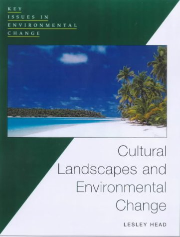 Cultural Landscapes And Environmental Changes Key Issues In Environmental Change Lesley Head