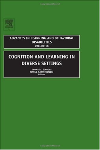 Cognition And Learning In Diverse Settings Volume 18 Advances In Learning And Behavioral Disabilities Thomas E Scruggs