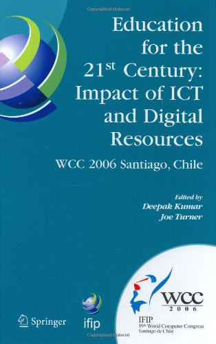 Education For The 21st Century Impact Of Ict And Digital Resources Ifip 19th World Computer Congress Tc3 Education August 2124 2006 Santiago In Information And Communication Technology 1st Edition Deepak Kumar