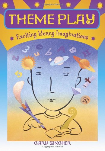 Theme Play Exciting Young Imaginations Gary Zingher