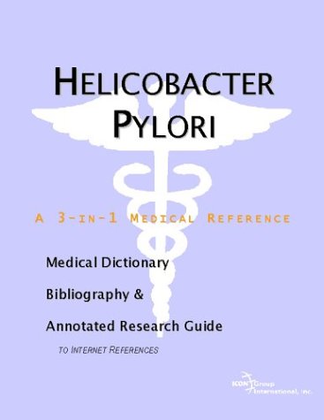 Helicobacter Pylori A Medical Dictionary Bibliography And Annotated Research Guide To Internet References Icon Health Publications