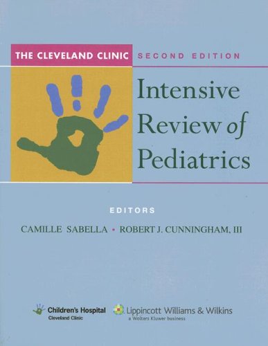 The Cleveland Clinic Intensive Review Of Pediatrics An Instruction Manual 2nd Edition Second Camille Sabella