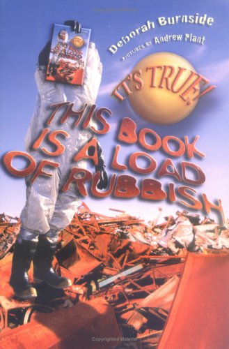 Its True This Book Is A Load Of Rubbish Its True Deborah Burnside
