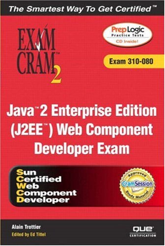Java 2 Enterprise Edition J2ee Web Component Developer Exam Cram 2 Exam Cram 310080 Alain Trottier
