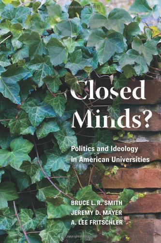 Closed Minds Politics And Ideology In American Universities Bruce L R Smith