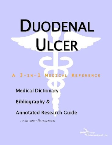 Duodenal Ulcer A Medical Dictionary Bibliography And Annotated Research Guide To Internet References Icon Health Publications