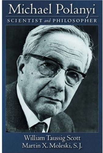 Michael Polanyi Scientist And Philosopher Incomplete William Taussig Scott