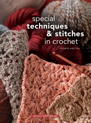 Special Techniques And Stitches In Crochet Judy Crow